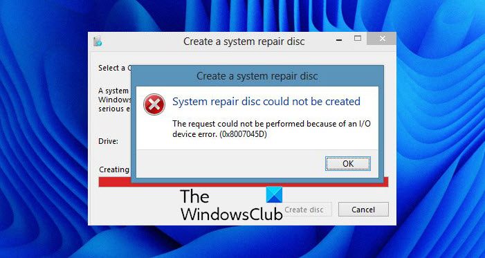 システム修復ディスクを作成できませんでした。エラー コード 0x8007045D