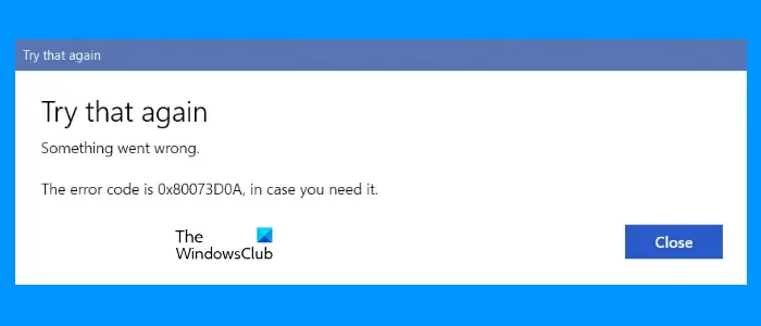 Windows 11/10のMicrosoftストアエラー0x80073d0aを修正