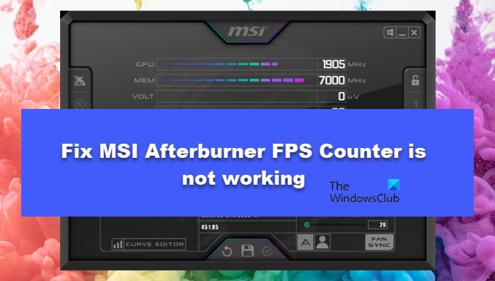 MSI Afterburner FPS カウンターが動作しない [修正]