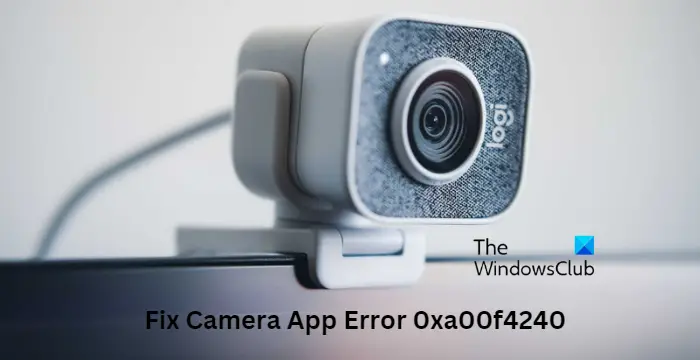 Windows 11/10でカメラアプリエラー0xa00f4240不明を修正