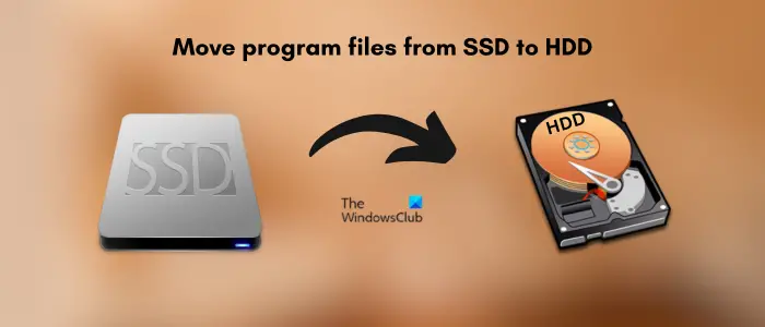 Windows 11/10でプログラムファイルをSSDからHDDに移動する方法